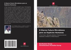 O Eterno Futuro Microbiano para as Espécies Humanas - Kurup, Ravikumar;Achutha Kurup, Parameswara