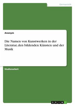 Die Namen von Kunstwerken in der Literatur, den bildenden Künsten und der Musik