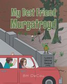 My Best Friend Murgatroyd (eBook, ePUB)