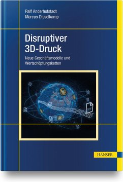 Disruptiver 3D-Druck - Anderhofstadt, Ralf;Disselkamp, Marcus