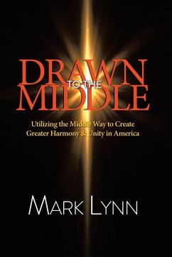 Drawn to the Middle: Utilizing the Middle Way to Create Greater Harmony and Unity in America