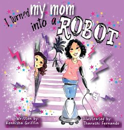 I turned my mom into a robot - Griffin, Kennisha