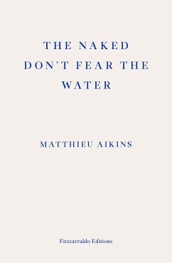 The Naked Don't Fear the Water (eBook, ePUB) - Aikins, Matthieu