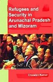 REFUGEES AND SECURITY IN ARUNACHAL PRADESH AND MIZORAM (eBook, ePUB)