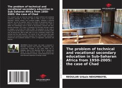 The problem of technical and vocational secondary education in Sub-Saharan Africa from 1950-2005: the case of Chad - Ndigmbayel, Reoular Urbain