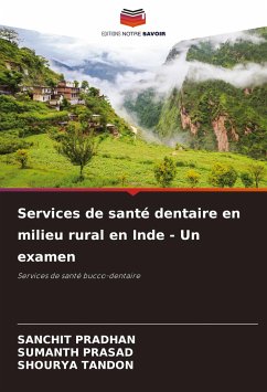 Services de santé dentaire en milieu rural en Inde - Un examen - Pradhan, Sanchit;Prasad, Sumanth;Tandon, Shourya