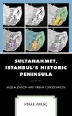 Sultanahmet, Istanbul's Historic Peninsula (eBook, ePUB) Sultanahmet, Istanbul's Historic Peninsula (eBook, ePUB)