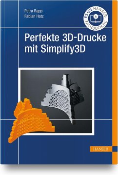 Perfekte 3D-Drucke mit Simplify3D - Rapp, Petra;Hotz, Fabian