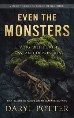 Even the Monsters. Living with Grief, Loss, and Depression: A Journey Through the Book of Job (eBook, ePUB) - Potter, Daryl