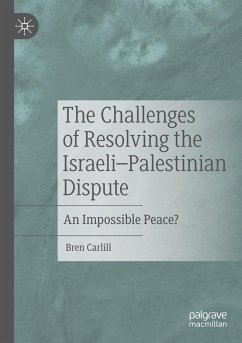 The Challenges of Resolving the Israeli¿Palestinian Dispute - Carlill, Bren