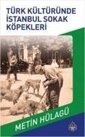 Türk Kültüründe Istanbul Sokak Köpekleri - Hülagü, Metin