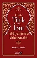 Klasik Türk ve Iran Edebiyatlarinda Münazaralar - Öztürk, Mürsel