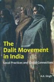 Dalit Movement In India Local Practices And Global Connections (eBook, ePUB) Dalit Movement In India Local Practices And Global Connections (eBook, ePUB)