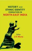 History and Ethnic Identity Formation in North-East India (eBook, ePUB) History and Ethnic Identity Formation in North-East India (eBook, ePUB)