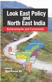 Look East Policy And North-East India: Achievements and Constraints (eBook, ePUB) Look East Policy And North-East India: Achievements and Constraints (eBook, ePUB)