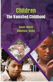 Children : The Vanished Childhood (An Emperical Study) (eBook, ePUB) Children : The Vanished Childhood (An Emperical Study) (eBook, ePUB)
