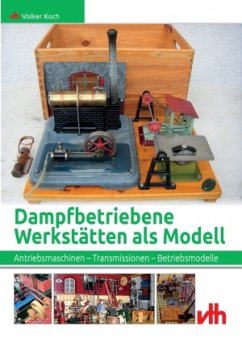 Dampfbetriebene Werkstätten als Modell - Koch, Volker