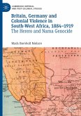 Britain, Germany and Colonial Violence in South-West Africa, 1884-1919