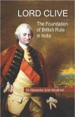 Lord Clive : The Foundation of British Rule in India (eBook, ePUB) Lord Clive : The Foundation of British Rule in India (eBook, ePUB)