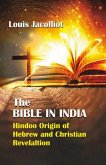 Bible in India Hindoo Origin of Hebrew and Christian Revelation (eBook, ePUB) Bible in India Hindoo Origin of Hebrew and Christian Revelation (eBook, ePUB)