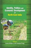 Identity, Politics and Economic Development in North-East India (eBook, ePUB) Identity, Politics and Economic Development in North-East India (eBook, ePUB)