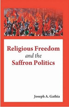 Religious Freedom and the Saffron Politics (eBook, ePUB) - Gathia, Joseph A.