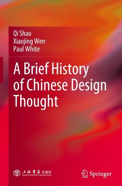 A Brief History of Chinese Design Thought - Shao, Qi;Wen, Xiaojing;White, Paul