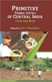 Primitive Tribes (PVTGs) of Central India Then and Now (eBook, ePUB) Primitive Tribes (PVTGs) of Central India Then and Now (eBook, ePUB)