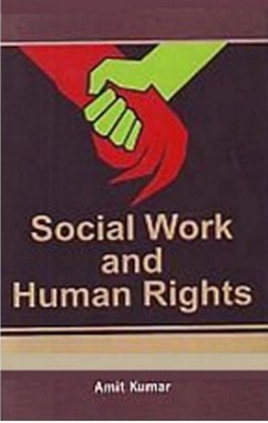 Social Work And Human Rights (eBook, ePUB) - Kumar, Amit Social Work And Human Rights (eBook, ePUB) - Kumar, Amit
