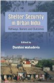 Shelter Security in Urban India : Pathways, Barriers and Outcomes (eBook, ePUB) Shelter Security in Urban India : Pathways, Barriers and Outcomes (eBook, ePUB)