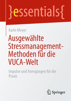 Ausgewählte Stressmanagement-Methoden für die VUCA-Welt (eBook, PDF) - Meyer, Karin