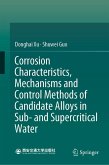 Corrosion Characteristics, Mechanisms and Control Methods of Candidate Alloys in Sub- and Supercritical Water (eBook, PDF)