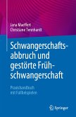 Schwangerschaftsabbruch und gestörte Frühschwangerschaft (eBook, PDF)