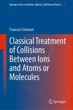 Classical Treatment of Collisions Between Ions and Atoms or Molecules (eBook, PDF) - Frémont, Francois