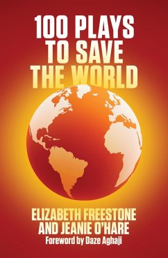 100 Plays to Save the World (NHB Modern Plays) (eBook, ePUB) - Freestone, Elizabeth; O'Hare, Jeanie
