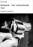 Bleiweiß – Der schleichende Tod (eBook, ePUB)