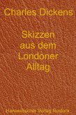 Skizzen aus dem Londoner Alltag (eBook, ePUB)