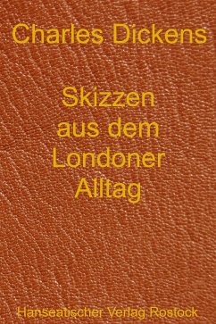 Skizzen aus dem Londoner Alltag (eBook, ePUB) - Dickens, Charles