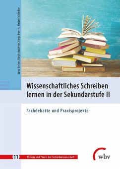 Wissenschaftliches Schreiben lernen in der Sekundarstufe II - Decker, Lena;Guschker, Birgit;Hensel, Sonja