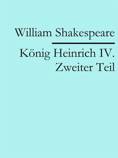 König Heinrich IV. Zweiter Teil (eBook, ePUB) - Shakespeare, William