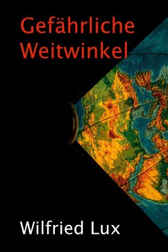 Gefährliche Weitwinkel (eBook, ePUB) - Lux, Wilfried