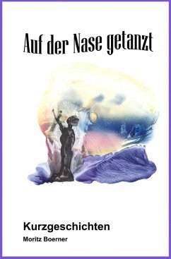 Auf der Nase getanzt (eBook, ePUB) - Boerner, Moritz