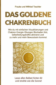 Das Goldene Chakrenbuch (eBook, ePUB) - Teschler, Frauke und Wilfried