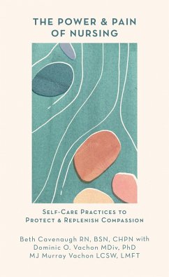 Cover The Power and Pain of Nursing: Self-Care Practices to Protect and Replenish Compassion (eBook, ePUB)