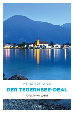 Der Tegernsee-Deal (eBook, ePUB) - von Wilk, Heinz