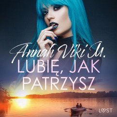 Lubię, jak patrzysz – opowiadanie erotyczne (MP3-Download) - M., Annah Viki