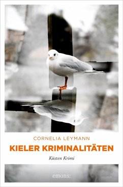 Kieler Kriminalitäten (eBook, ePUB) - Leymann, Cornelia