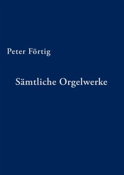 Sämtliche Orgelwerke - Förtig, Peter