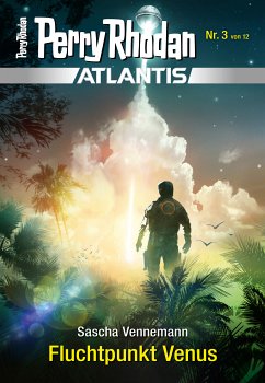 Fluchtpunkt Venus / Perry Rhodan - Atlantis Bd.3 (eBook, ePUB) - Vennemann, Sascha