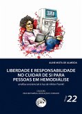 Liberdade e responsabilidade no cuidar de si para pessoas em hemodiálise (eBook, ePUB) Liberdade e responsabilidade no cuidar de si para pessoas em hemodiálise (eBook, ePUB)